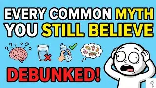 Every Common Myth You STILL Believe Debunked in 7 Minutes