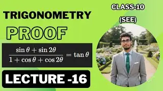 Trigonometry Identity Proof |opt. Math| Class 10 SEE | sin&theta;+sin2&theta; / 1+cos&theta;+cos2&theta; = tan&theta; | Lecture 16