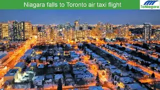 Niagara Falls to Toronto Air Taxi Flight |ToNiagara