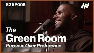 Purpose Over Preference | S2 EP008 | The Green Room: A Conversation with Life.Church Worship