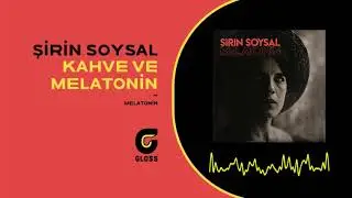 Şirin Soysal - Kahve ve Melatonin (Melatonin)