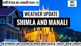 Weather in Shimla Manali in May / 80% hotel booked / snow in May /rohtang