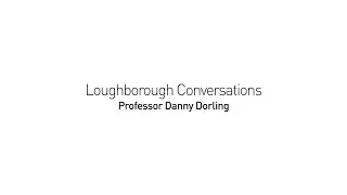 Professor Danny Dorling and Professor Darren Smith - Loughborough Conversations