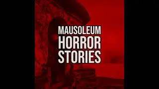 S3 Ep116: Episode 116: Mausoleum Horror Stories