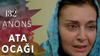 Ata Ocağı (132-ci seriya) ANONS