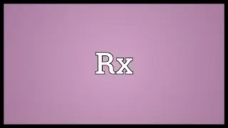 Rx Meaning