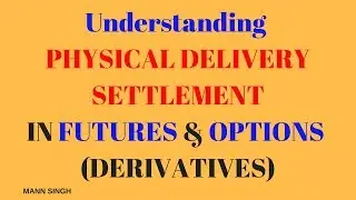 What is Physical Delivery Settlement in Futures and Options?