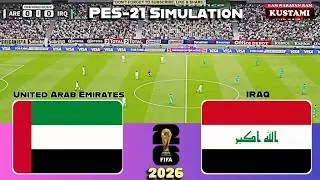 United Arab Emirates vs Iraq⚽FIFA World Cup 2026💥Qualification💥PES 2021 Simulation Gameplay