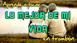 LO MEJOR DE MI VIDA(Recodo) 1ra 2da 3ra Tutoriales para Trombón de Do.