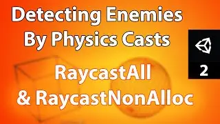 Detecting Enemies By Physics Casts - Physics.RaycastAll | Physics.RaycastNonAlloc | Episode 2