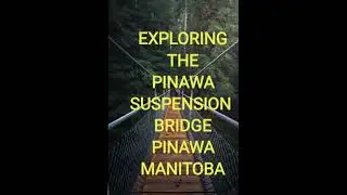Pinawa Suspension Bridge, Pinawa , Manitoba Canada