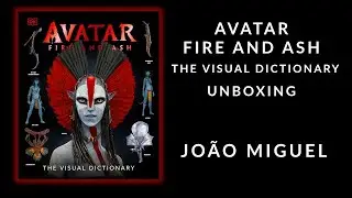 UNBOXING | AVATAR: FIRE AND ASH - The visual dictionary
