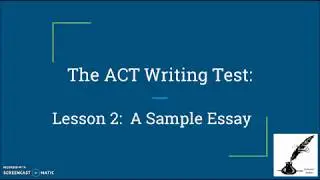 ACT Writing Exam - Lesson 2:  A Sample Essay