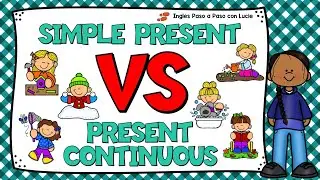LECCIÓN 8: DIFERENCIA ENTRE PRESENTE SIMPLE Y PRESENTE CONTINUO EN INGLÉS