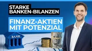 Banken feiern Bilanz-Party &ndash; Anleger greifen zu! + Banken- und Finanzwerte-Update