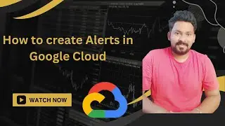 How to create Alert in Google Cloud