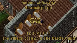 Secrets of Sosaria - Starman's Trip - Episode 017 - The Village of Fawn & the Bard's Guild