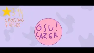 Osu! Lazer | Crossing Fields (Normal & Double Time)