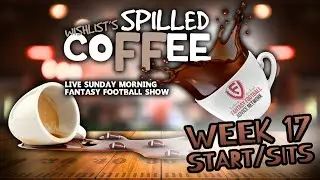 🚨 Fantasy Football LIVE! Spilled Coffee Sunday Start & Sit Show | Dominate Week 17 🚨