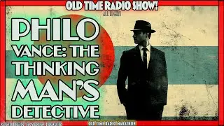 Philo Vance: The Thinking Man&rsquo;s Detective