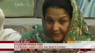 Kulsoom Nawaz passes away (1950 - 2018) (Pakistan) - BBC News - 12th September 2018