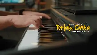 Terlalu Cinta - Yovie Widianto, Lyodra (Peaceful Piano)