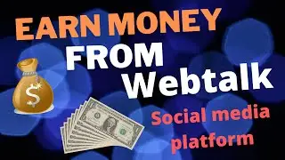 Earn money from Webtalk social media platform.. [Urdu,Hindi]