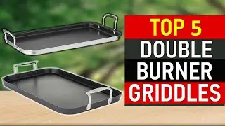 Top 5 Best Double Burner Griddles 2021
