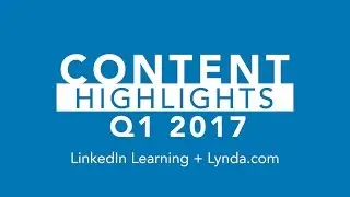 Content Highlights for 2017 Q1 | LinkedIn Learning