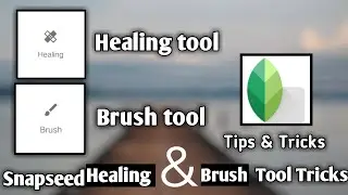 How to used healing & brush tool in Snapseed photo editing/Snapseed 2 tips & tricks/Android/Iphone