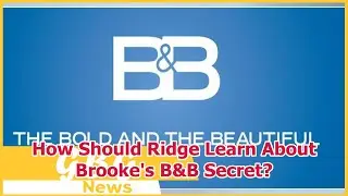 How Should Ridge Learn About Brooke's B&B Secret?