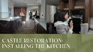 Installing the Kitchen in our 1800s Castle