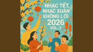 Tết Việt Nam Vui Tươi Rạng Ngời, Nhạc Kh&ocirc;ng Lời Hai