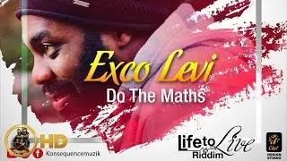 Exco Levi - Do The Maths [Life To Live Riddim] March 2016