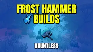 Frost Hammer Builds for Hunting Grounds | Dauntless 1.7.5