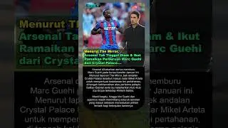 Pertahanan Jadi Perhatian, Arsenal Ikut Ramaikan Perburuan Marc Guehi di Bursa Transfer Januari