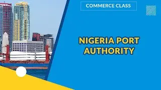 ПОРТОВОЕ УПРАВЛЕНИЕ НИГЕРИИ | ТОРГОВЛЯ