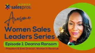 Awesome Women Sales Leaders Series  Episode 1: Deanna Ransom
