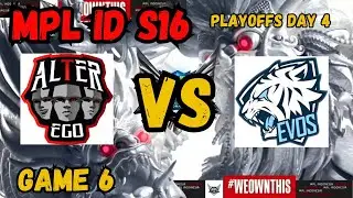 ALTER EGO VS EVOS || PLAYOFFS DAY 4 [GAME 6] #mplids16
