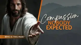 How Jesus Redefined Compassion Forever
