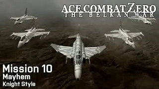 Ace Combat Zero: Mission 10 - Mayhem (Knight Style, Ace Difficulty)