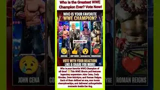 Who Is the Greatest WWE Champion Ever? Vote Now!#wwe #wweshorts #usa #aew #viralvideo #wrestling