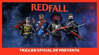 Redfall - Tr&aacute;iler oficial de preventa