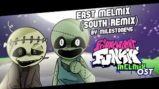 East - South MelMix Remix [FNF: MelMix OST]