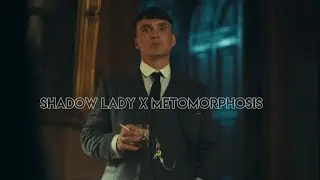 SHADOW  LADY X METOMORPHOSIS (THOMAS SHELBY EDIT) ( PHONK EDIT)