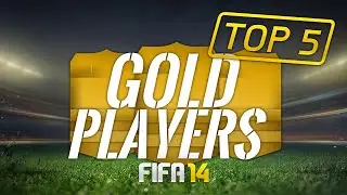 FIFA 14 ULTIMATE TEAM - TOP 5 GOLD PLAYERS