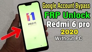 Redmi 6 Pro (M1805D1SI) Google Account/ FRP Bypass 2020 (Without PC)