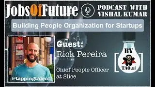 Building People Organization for Startups - Rick Pereira(@tappingtalent) #JobsOfFuture #Podcast