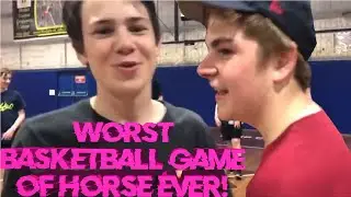 WORST BASKETBALL GAME OF HORSE EVER!