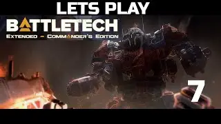 BATTLETECH EXTENDED COMMANDERS EDITION:  EPISODE 7